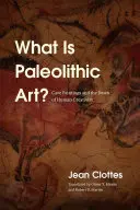 ¿Qué es el arte paleolítico? Pinturas rupestres y el amanecer de la creatividad humana - What Is Paleolithic Art?: Cave Paintings and the Dawn of Human Creativity