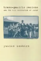 El racismo transpacífico y la ocupación estadounidense de Japón - Trans-Pacific Racisms and the U.S. Occupation of Japan