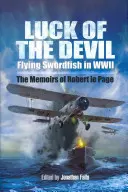 La suerte del diablo: Flying Swordfish in Wwii - Luck of the Devil: Flying Swordfish in Wwii