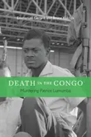 Muerte en el Congo: El asesinato de Patrice Lumumba - Death in the Congo: Murdering Patrice Lumumba