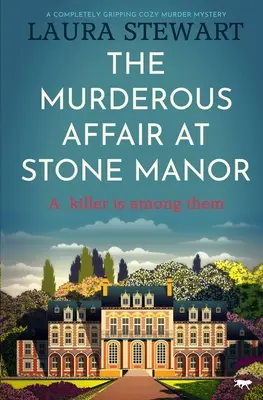 The Murderous Affair at Stone Manor: A Completely Gripping Cozy Murder Mystery