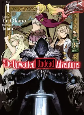 El Aventurero No Deseado (Novela Ligera): Volumen 1 - The Unwanted Undead Adventurer (Light Novel): Volume 1