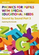 Fonética para alumnos con necesidades educativas especiales Libro 5: Sonido a sonido Parte 3: Exploración de los sonidos - Phonics for Pupils with Special Educational Needs Book 5: Sound by Sound Part 3: Exploring the Sounds