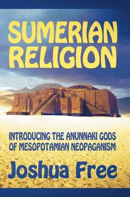 Religión sumeria: Presentando a los Dioses Anunnaki del Neopaganismo Mesopotámico - Sumerian Religion: Introducing the Anunnaki Gods of Mesopotamian Neopaganism