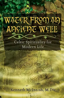 Agua de un antiguo pozo: Espiritualidad celta para la vida moderna - Water from an Ancient Well: Celtic Spirituality for Modern Life