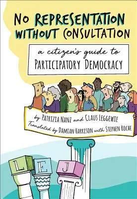 No hay representación sin consulta: Guía del ciudadano para la democracia participativa - No Representation Without Consultation: A Citizen's Guide to Participatory Democracy