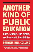 Otro tipo de educación pública: Raza, escuelas, medios de comunicación y posibilidades democráticas - Another Kind of Public Education: Race, Schools, the Media, and Democratic Possibilities