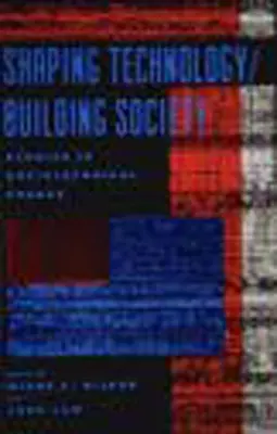 Modelar la tecnología / Construir la sociedad: Estudios sobre el cambio sociotécnico - Shaping Technology / Building Society: Studies in Sociotechnical Change