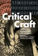 Arte crítico: Tecnología, globalización y capitalismo - Critical Craft: Technology, Globalization, and Capitalism