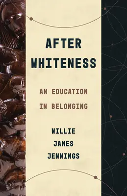 Después de la blancura: Una educación en la pertenencia - After Whiteness: An Education in Belonging