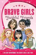 Chicas valientes: Amigas fieles: Un devocional de 90 días - Brave Girls: Faithful Friends: A 90-Day Devotional