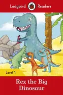 Rex, el gran dinosaurio - Ladybird Readers Level 1 - Rex the Big Dinosaur - Ladybird Readers Level 1