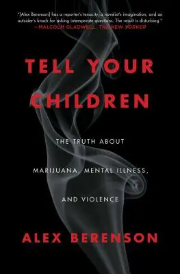 Díselo a tus hijos: La verdad sobre la marihuana, las enfermedades mentales y la violencia - Tell Your Children: The Truth about Marijuana, Mental Illness, and Violence