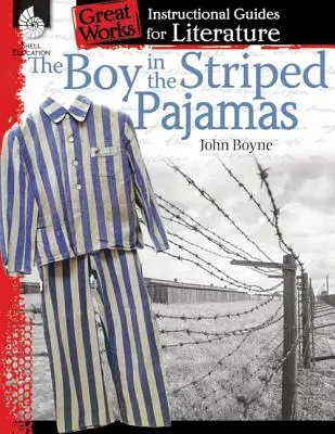 El niño con el pijama de rayas: Guía didáctica de literatura: Guía didáctica de literatura - The Boy in the Striped Pajamas: An Instructional Guide for Literature: An Instructional Guide for Literature