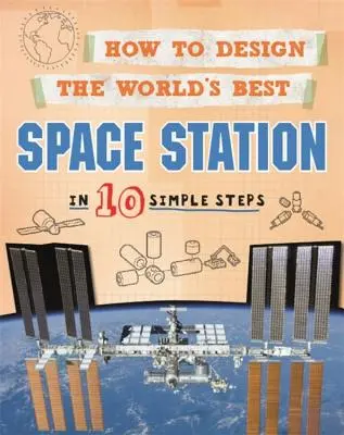 Cómo diseñar la mejor estación espacial del mundo: En 10 sencillos pasos - How to Design the World's Best Space Station: In 10 Simple Steps