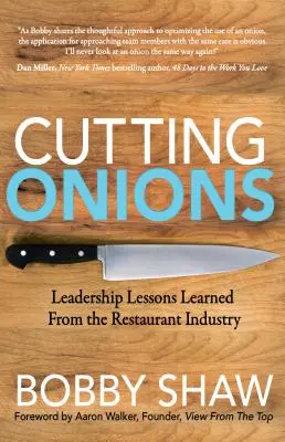 Cortando cebollas: Lecciones de liderazgo aprendidas del sector de la restauración - Cutting Onions: Leadership Lessons Learned from the Restaurant Industry