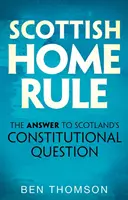 Scottish Home Rule: La respuesta a la cuestión constitucional de Escocia - Scottish Home Rule: The Answer to Scotland's Constitutional Question