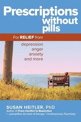 Recetas sin pastillas: Para aliviar la depresión, la ira, la ansiedad y mucho más - Prescriptions Without Pills: For Relief from Depression, Anger, Anxiety, and More