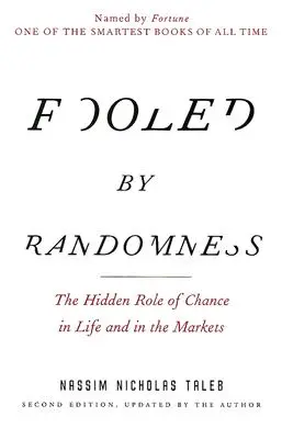 Engañados por el azar: El papel oculto del azar en la vida y en los mercados - Fooled by Randomness: The Hidden Role of Chance in Life and in the Markets