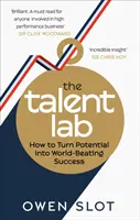 Laboratorio de talentos: cómo convertir el potencial en un éxito arrollador - Talent Lab - How to Turn Potential Into World-Beating Success