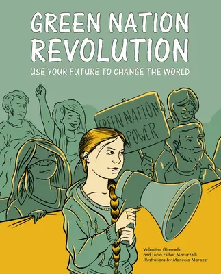 La revolución de la nación verde: Utiliza tu futuro para cambiar el mundo - Green Nation Revolution: Use Your Future to Change the World