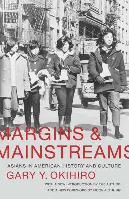 Margins and Mainstreams: Los asiáticos en la historia y la cultura de Estados Unidos - Margins and Mainstreams: Asians in American History and Culture