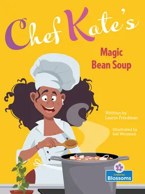 La sopa mágica de judías de la chef Kate - Chef Kate's Magic Bean Soup