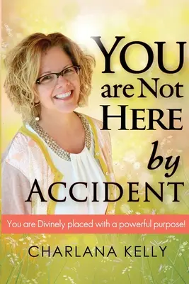 No estás aquí por accidente: Estás Divinamente Colocado con un Propósito Poderoso - You Are Not Here by Accident: You are Divinely Placed with a Powerful Purpose