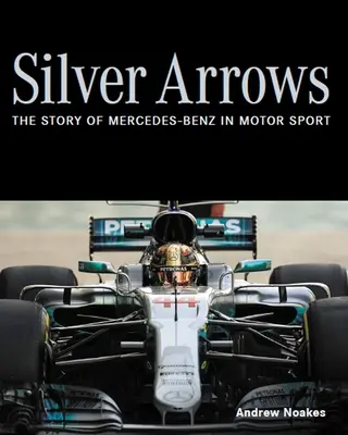 Flechas de Plata - La historia de Mercedes-Benz en el deporte del motor - Silver Arrows - The story of Mercedes-Benz in motor sport