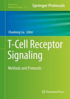 Señalización de receptores de células T: Métodos y protocolos - T-Cell Receptor Signaling: Methods and Protocols
