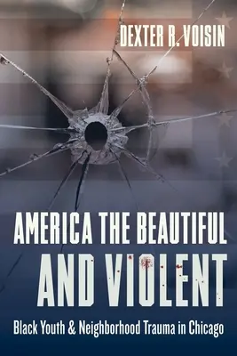 América la bella y violenta: jóvenes negros y traumas vecinales en Chicago - America the Beautiful and Violent: Black Youth and Neighborhood Trauma in Chicago