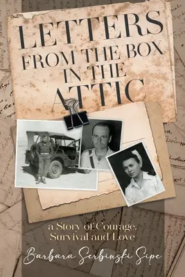 Cartas de la caja del desván: Una historia de valor, supervivencia y amor - Letters from the Box in the Attic: A Story of Courage, Survival and Love