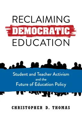 Recuperar la educación democrática: El activismo de estudiantes y profesores y el futuro de la política educativa - Reclaiming Democratic Education: Student and Teacher Activism and the Future of Education Policy