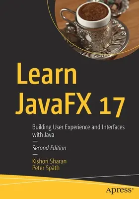 Learn JavaFX 17: Creación de interfaces y experiencia de usuario con Java - Learn JavaFX 17: Building User Experience and Interfaces with Java