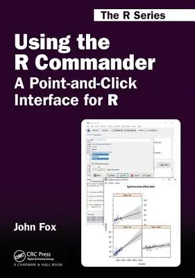 Using the R Commander: A Point-And-Click Interface for R (Uso de R Commander: una interfaz para R de apuntar y hacer clic) - Using the R Commander: A Point-And-Click Interface for R