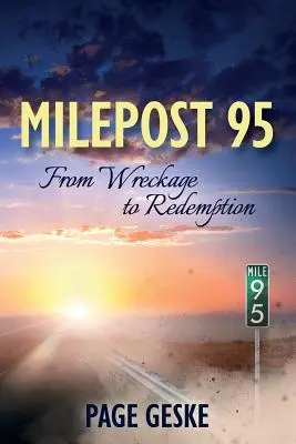 Milepost 95: Del naufragio a la redención - Milepost 95: From Wreckage to Redemption