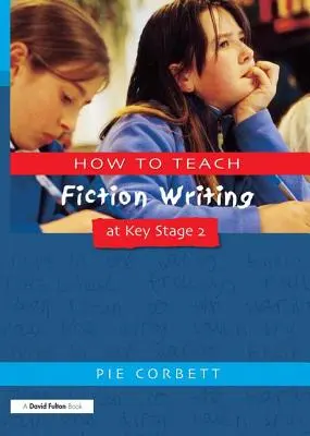 Cómo enseñar a escribir ficción en Key Stage 2 - How to Teach Fiction Writing at Key Stage 2