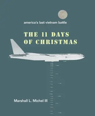 Los once días de Navidad: La última batalla de Estados Unidos en Vietnam - The Eleven Days of Christmas: America's Last Vietnam Battle
