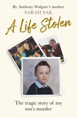 Una vida robada: La trágica historia real del asesinato de mi hijo - A Life Stolen: The Tragic True Story of My Son's Murder