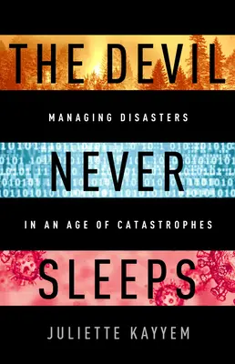 El diablo nunca duerme: Aprender a vivir en la era de las catástrofes - The Devil Never Sleeps: Learning to Live in an Age of Disasters