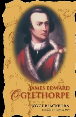 James Edward Oglethorpe: Prólogo de Eugenia Price - James Edward Oglethorpe: Foreword by Eugenia Price
