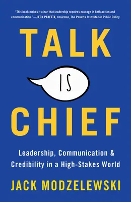 Hablar es ser jefe: Liderazgo, comunicación y credibilidad en un mundo de altos riesgos - Talk Is Chief: Leadership, Communication & Credibility in a High-Stakes World