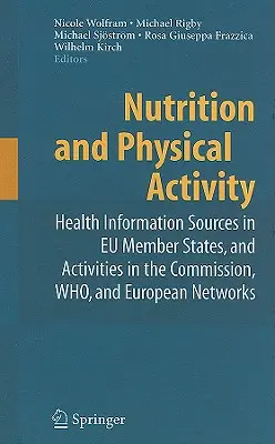 Nutrición y actividad física: Fuentes de información sanitaria en los Estados miembros de la UE y actividades de la Comisión, la OMS y las redes europeas - Nutrition and Physical Activity: Health Information Sources in EU Member States, and Activities in the Commission, WHO, and European Networks