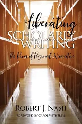 Liberating Scholarly Writing: El poder de la narrativa personal - Liberating Scholarly Writing: The Power of Personal Narrative