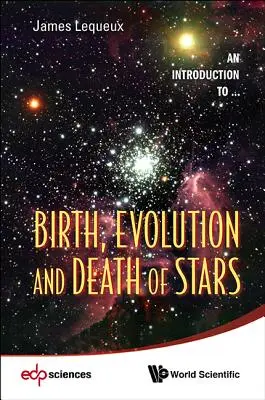 Nacimiento, evolución y muerte de las estrellas - Birth, Evolution and Death of Stars