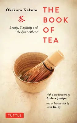 El libro del té: Belleza, sencillez y estética zen - The Book of Tea: Beauty, Simplicity and the Zen Aesthetic