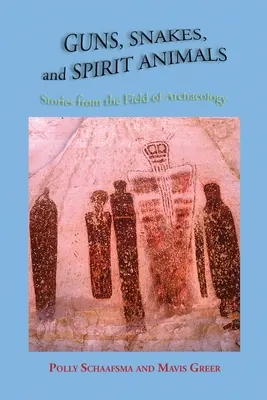 Armas, serpientes y animales espirituales: Historias del campo de la arqueología - Guns, Snakes, and Spirit Animals: Stories from the Field of Archeology