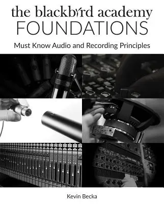 Fundamentos de la Academia Blackbird: Principios de audio y grabación imprescindibles - The Blackbird Academy Foundations: Must-Know Audio and Recording Principles