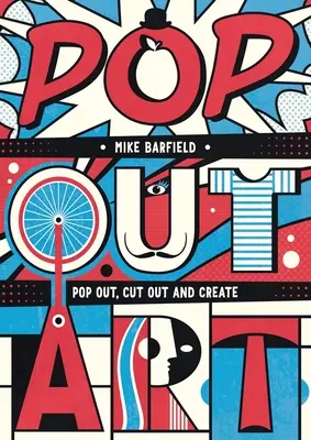 Pop Out Art: Desplegar, recortar y crear - Pop Out Art: Pop Out, Cut Out and Create