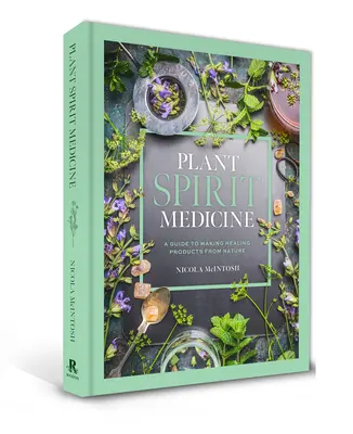 Medicina Espiritual Vegetal: Guía para elaborar productos curativos a partir de la naturaleza - Plant Spirit Medicine: A Guide to Making Healing Products from Nature